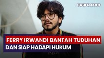 Ferry Irwandi Membantah Tuduhan Pidana dan Menegaskan Siap Hadapi Proses Hukum