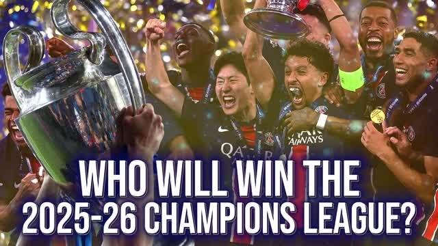 Liverpool? PSG? Real Madrid? - Who will win the 2025-26 Champions League?