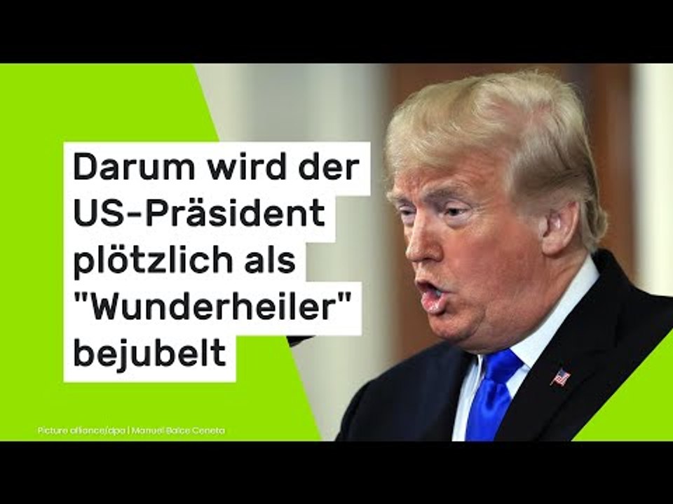 Darum wird der US-Präsident plötzlich als 'Wunderheiler' bejubelt