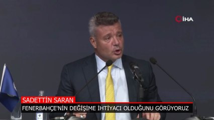 Sadettin Saran: F.Bahçe'nin değişime ihtiyacı olduğunu görüyoruz