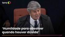 Fux diz que juiz deve ter ‘distanciamento’ e ‘humildade para absolver quando houver dúvida’