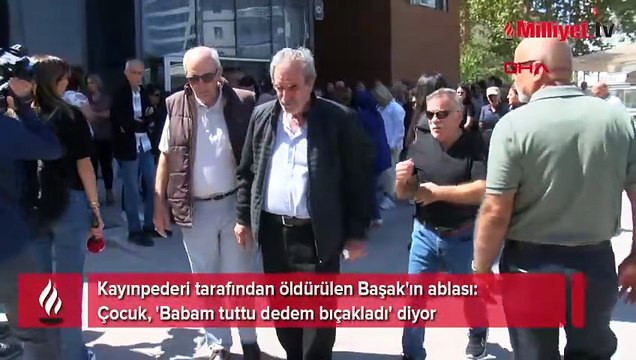 Başak katledildi: Babam tuttu, dedem bıçakladı