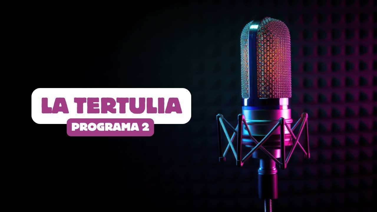 La Tertulia: Selecciones. (Programa 2)