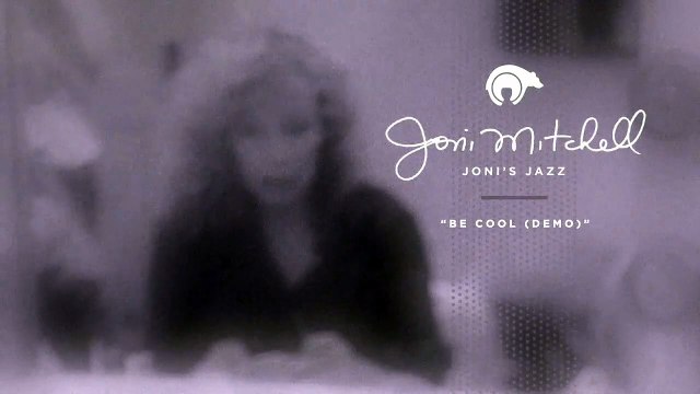 Joni Mitchell - Be Cool (Demo) [Official Audio]