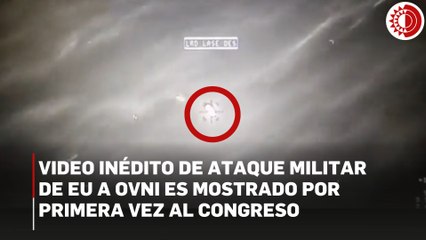 Video inédito de ataque militar de EU a OVNI es mostrado por primera vez al Congreso