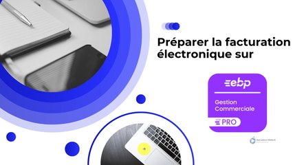 Configurez la facturation électronique sur EBP Gestion commerciale