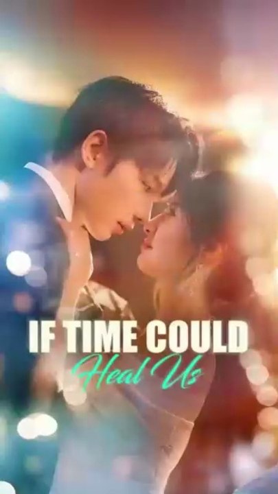 if time could heal us chinese drama