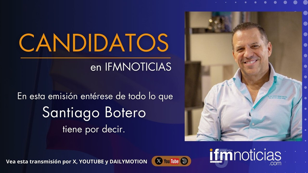 Candidatos en IFM Noticias - Santiago Botero