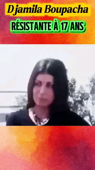 Djamila Boupacha résistante algerienne à 17 ans