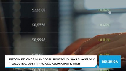 Bitcoin Belongs In An 'Ideal' Portfolio, Says BlackRock Executive, But Thinks A 5% Allocation Is High