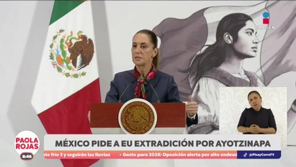 Sheinbaum solicita extradición a EUA por caso Ayotzinapa | DPC con Paola Rojas
