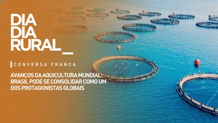 Avanços da aquicultura mundial: Brasil pode se consolidar como um dos protagonistas globais