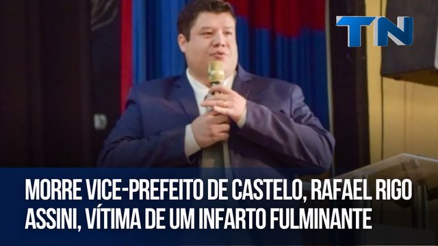 Morre vice-prefeito de Castelo, Rafael Rigo Assini, vítima de um infarto fulminante