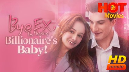 Bye Ex, I’m Having Billionaire’s Baby! (2025) - FULL HD [Eng Sub]