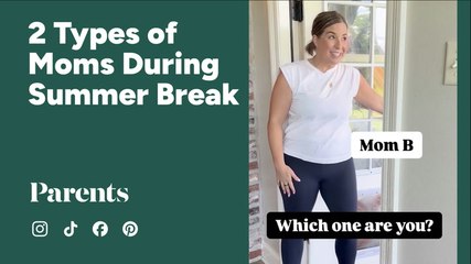 There Are 2 Types of Moms When It Comes to Summer Break