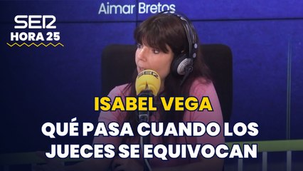 Isabel Vega sobre los errores de los jueces
