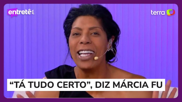 “Quando você fala o que quer, você ouve o que não quer” diz Márcia Fu