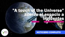 ”A touch of the Universe” acerca el espacio a invidentes | 266 | 08 al 14 de septiembre 2025