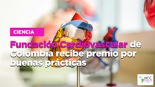 Fundación Cardiovascular de Colombia recibe premio por buenas prácticas