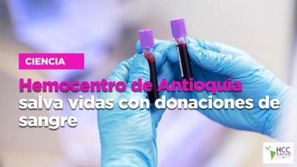 Hemocentro de Antioquia salva vidas con donaciones de sangre