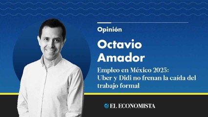 Empleo en México 2025: Uber y Didi no frenan la caída del trabajo formal