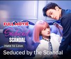SEDUCED BY THE SCANDAL- Drama FULL MOVIES ENGLISH SUB