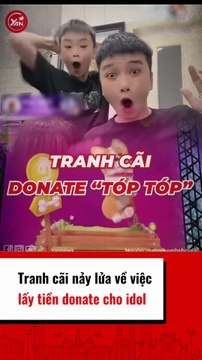 Tranh cãi nảy lửa về việc lây tiền donate cho idol