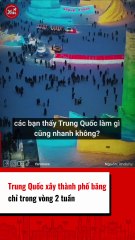 Trung Quốc xây thành phố băng chỉ trong vòng 2 tuần