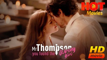 Mr. Thompson You Found The Wrong Girl Full Movie HD -Best Drama ShortFilms Hot Romantic Love