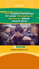 Lima buronan kelas kakap Sri Lanka gagal kabur setelah ditangkap di Jakarta