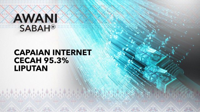 AWANI Sabah+: Capaian Internet Cecah 95.3 Peratus Liputan