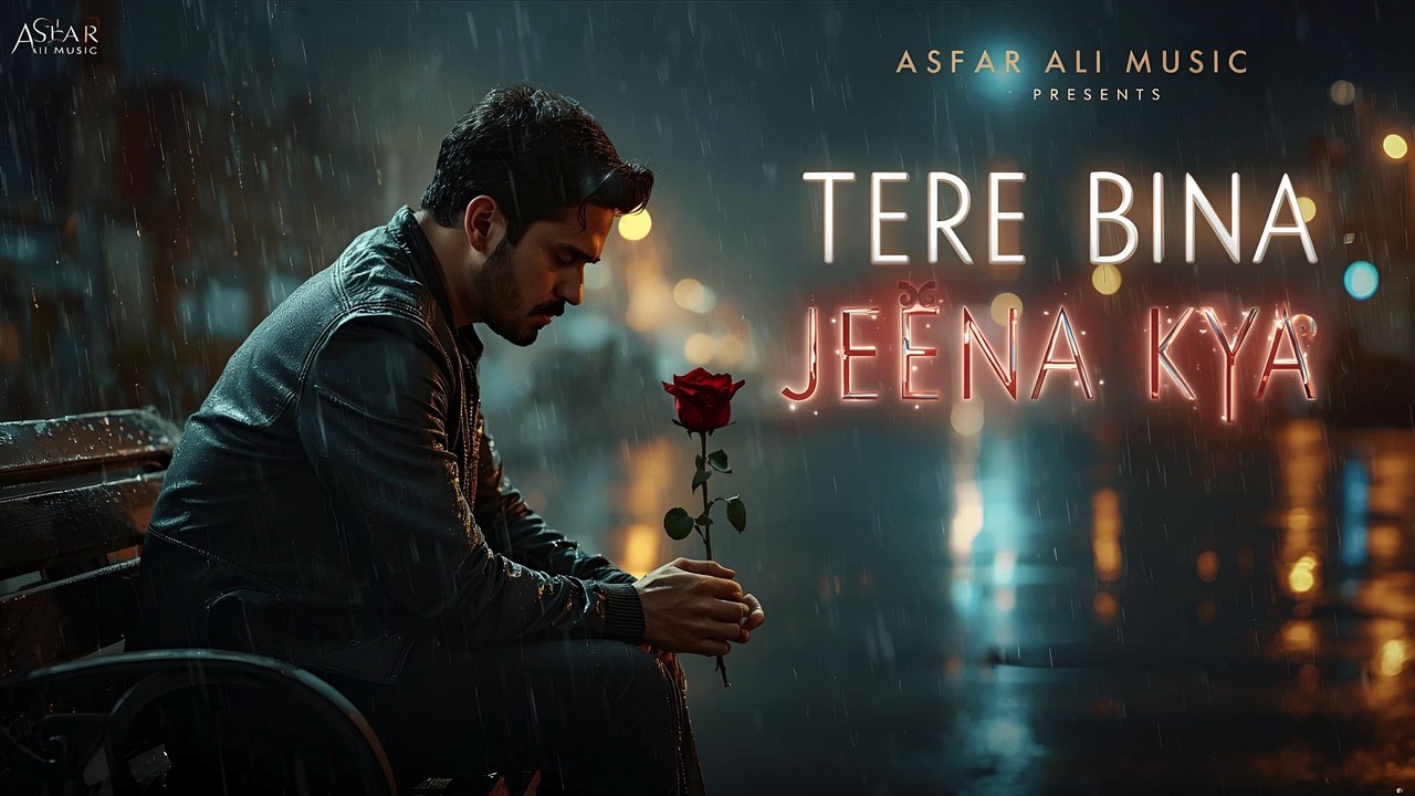 Tere Bina Jeena Kya | Official Romantic Song | Asfar Ali Music