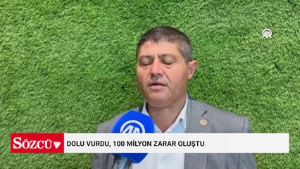 Dolu vurdu, 100 milyon zarar oluştu