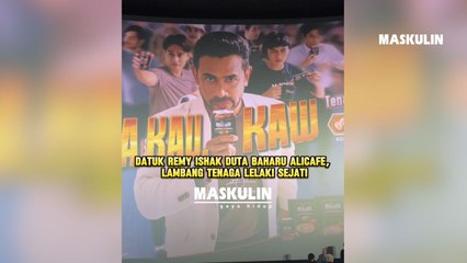 Datuk Remy Ishak Duta Baharu AliCafe, Lambang Tenaga Lelaki Sejati