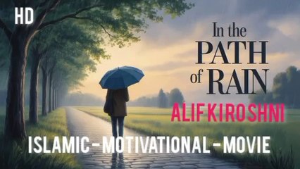 In The Path of Rain- | Inspiring Islamic Story in Urdu & English | Alif Ki Roshni
