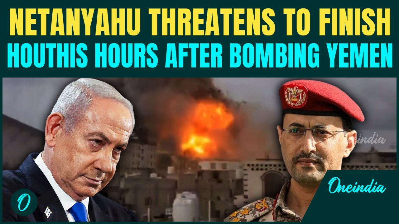 Netanyahu Declares War on Houthis; THREATENS More Attacks After Israeli Warplanes Rain Fire on Yemen