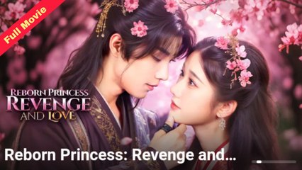 Reborn Princess Revenge And Love | Chinese Movie