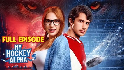 My Hockey Alpha 🔥Hot🔥 Full Drama 2025