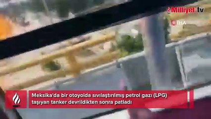 Meksika'da LPG tankeri bomba gibi patladı!