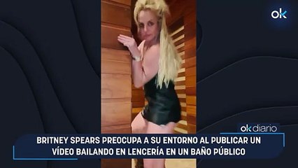 Britney Spears preocupa a su entorno al publicar un vídeo bailando en lencería en un baño público
