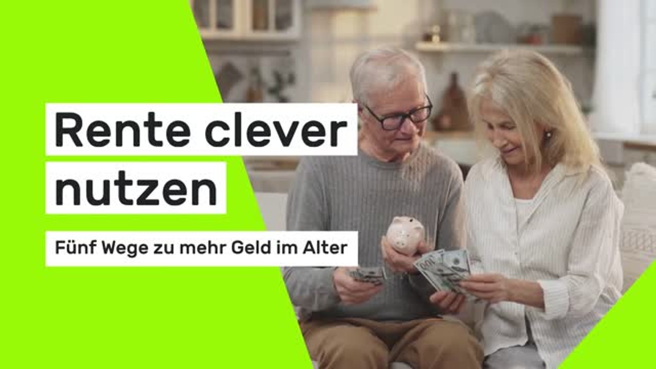 Rente clever nutzen - fünf Wege zu mehr Geld im Alter