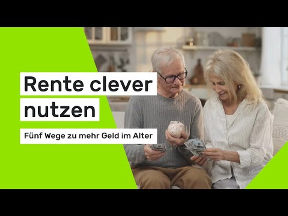 Rente clever nutzen - fünf Wege zu mehr Geld im Alter