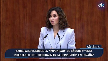 Ayuso alerta sobre la "impunidad" de Sánchez: "Está intentando institucionalizar la corrupción en España"
