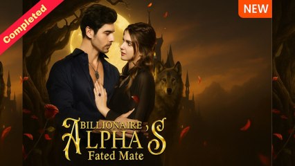 Billionaire Alpha's Fated Mate Full Movie