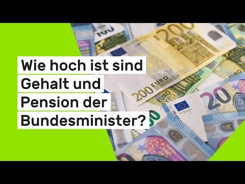 Wie hoch ist sind Gehalt und Pension der Bundesminister?