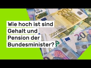 Wie hoch ist sind Gehalt und Pension der Bundesminister?