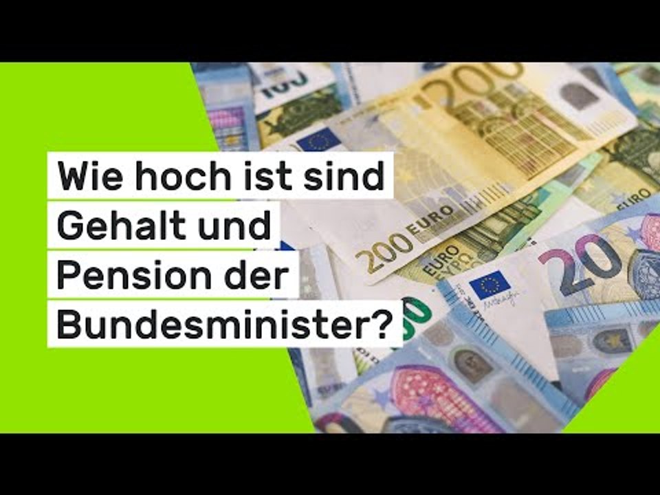 Wie hoch ist sind Gehalt und Pension der Bundesminister?
