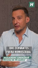 Amenábar: "Hay una hipótesis de que Cervantes tuviera una relación homosexual"