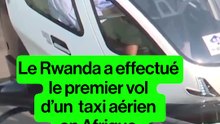 Bientôt des taxis volants au Rwanda ?