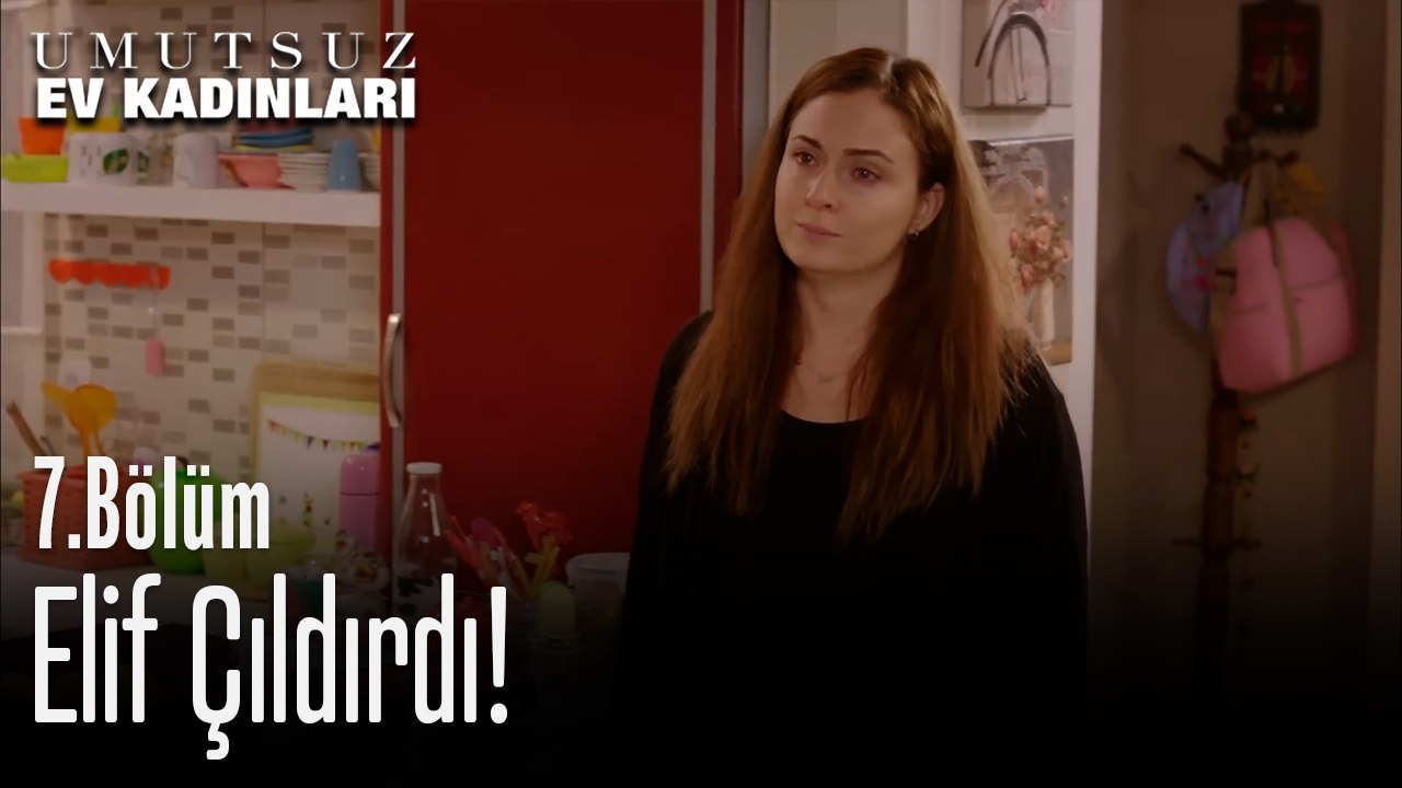 Elif Çıldırdı- Umutsuz Ev Kadınları 7. Bölüm